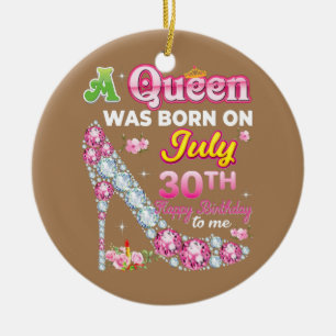 Décoration En Céramique A Queen Was Born On July 30 30th Happy Birthday
