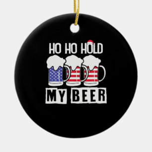 Décoration En Céramique Boisson de bière Ho Ho Hold My Beer USA Anniversai