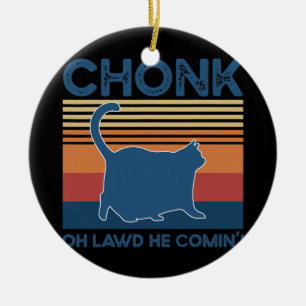 Décoration En Céramique Chonk Chat Oh Lawd Il Venant Drôle Chat Mème Cha