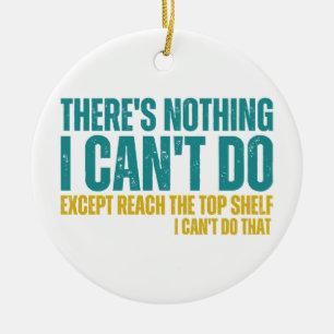 Décoration En Céramique Citation amusante Il n'y a rien que je ne peux pas