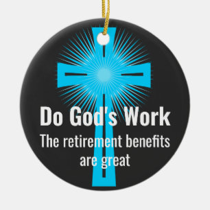 Décoration En Céramique Do God's Work, The Retirement Benefits are Great