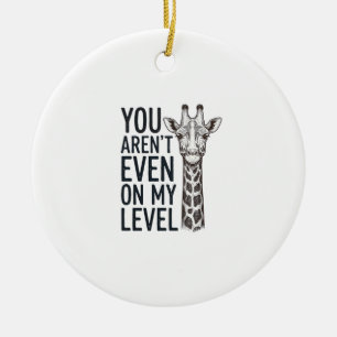 Décoration En Céramique Girafe Drôle Vous N'Êtes Même Pas à Mon Niveau T-S