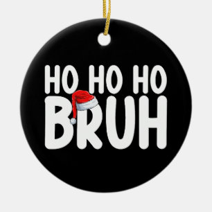 Décoration En Céramique Ho Ho Bruh Funny Noël Père Noël Holiday