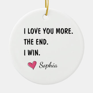 Décoration En Céramique I Love You More The End I Win – Funny Mom