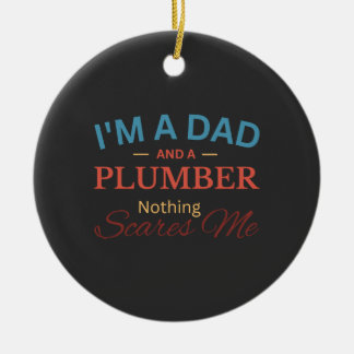Décoration En Céramique I'm a Dad And a Plumber Nothing Scares Me