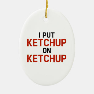 Décoration En Céramique Je Mets Ketchup Sur Ketchup