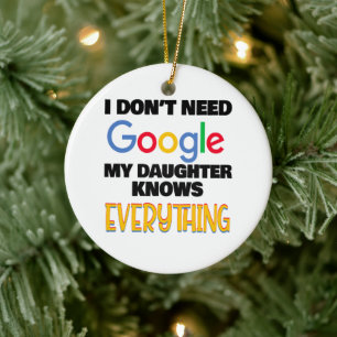 Décoration En Céramique Je n'ai pas besoin de Google Ma fille sait tout