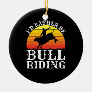 Décoration En Céramique Je Préférerais Être Bull Riding Rodeo Rider