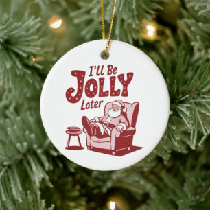 Décoration En Céramique Je serai joyeux plus tard Humour de Noël drôle de 