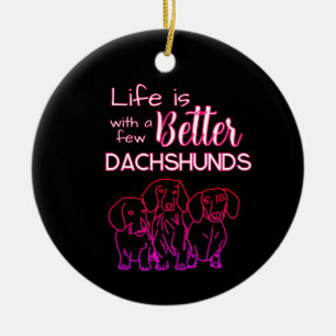 Décoration En Céramique La vie est meilleure avec quelques Dachshunds néon