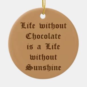 Décoration En Céramique La vie sans chocolat est une vie sans soleil