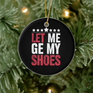 Décoration En Céramique Laissez-Moi Prendre Mes Chaussures Citation Drôle