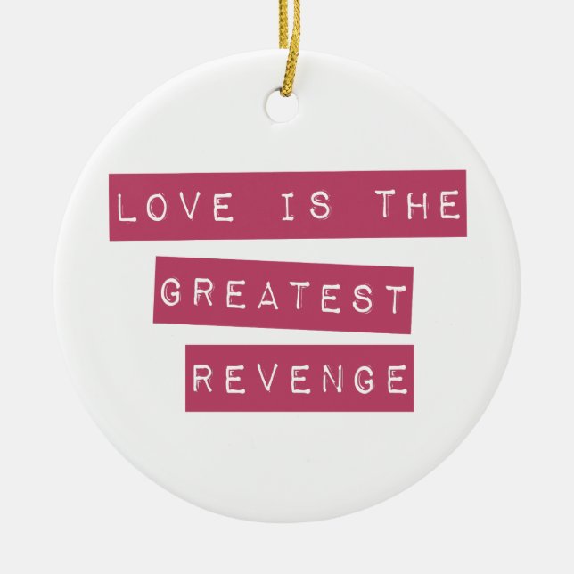Décoration En Céramique L'Amour Est Le Plus Grand Revenge (Devant)