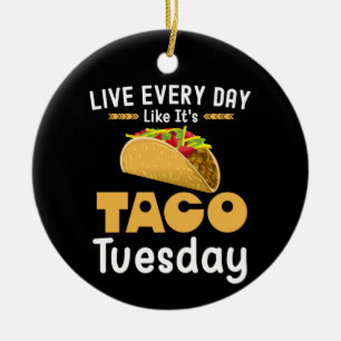 Décoration En Céramique Live Every Day Like It's Taco Tuesday Funny