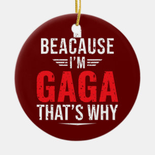 Décoration En Céramique Mens parce que je suis GAGA C'est pourquoi drôle m