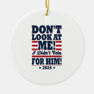 Décoration En Céramique Ne me regarde pas Je n'ai pas voté pour lui 2024 T