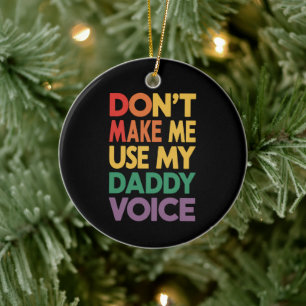 Décoration En Céramique Ne m'oblige pas à utiliser My Daddy Voice LGBT Gay