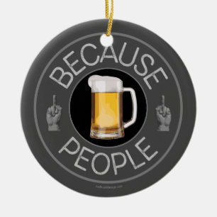 Décoration En Céramique Parce que les gens (bière)