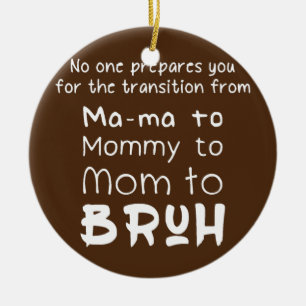 Décoration En Céramique Personne ne prépare maman à maman à maman Bruh 