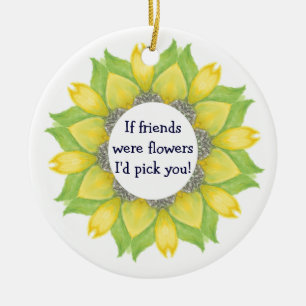Décoration En Céramique Si mes amis étaient des fleurs, je te choisirais !