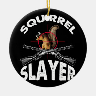 Décoration En Céramique Squirrel Slayer Squirrel Hunting Humor