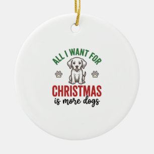Décoration En Céramique Tout ce que je veux pour Noël, c'est plus de chien