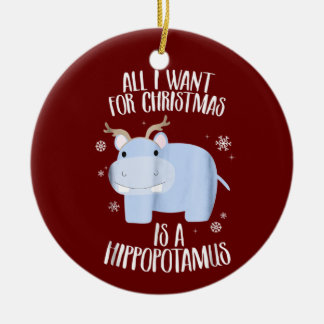 Décoration En Céramique Tout ce que je veux pour Noël est un Hippopotame