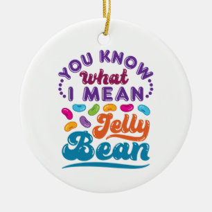 Décoration En Céramique Tu Sais Ce Que Je Veux Dire Jelly Bean