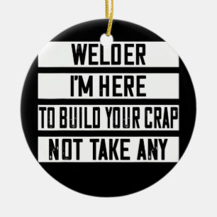 Décoration En Céramique Welder Je suis ici pour construire ta merde drôle