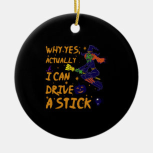 Décoration En Céramique Why yes Actually I Can Drive A Stick Funny Witch