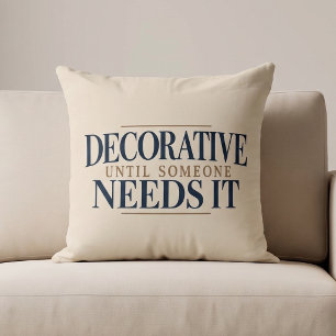 Decorative Until Someone Needs It Throw Pillow