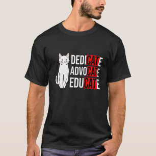 Dedicate Advocate Educate Cat  Cat Owner Animal Pe T-Shirt
