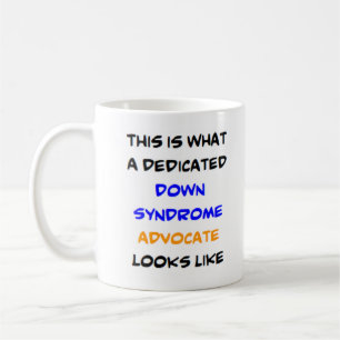 dedicated down syndrome advocate coffee mug