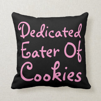 Dedicated Eater of Cookies. Slogan in Pink. Throw Pillow