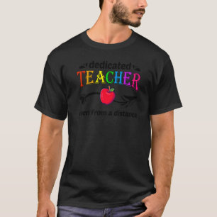 Dedicated Teacher Even From A Distance Online Lear T-Shirt