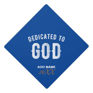 DEDICATED TO GOD BLUE CUSTOMIZABLE COOL WHITE TEXT GRADUATION CAP TOPPER
