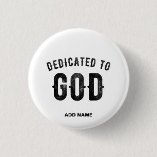 DEDICATED TO GOD COOL CUSTOMIZABLE BLACK TEXT 1 INCH ROUND BUTTON