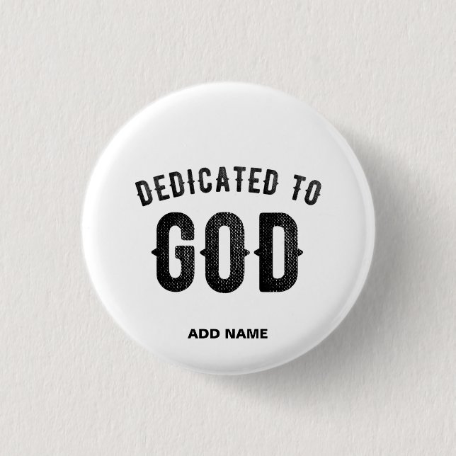 DEDICATED TO GOD COOL CUSTOMIZABLE BLACK TEXT 1 INCH ROUND BUTTON (Front)