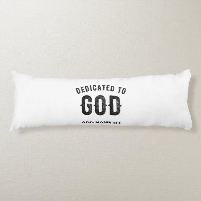 DEDICATED TO GOD COOL CUSTOMIZABLE BLACK TEXT BODY PILLOW (Front)
