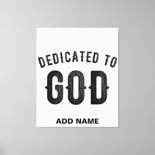 DEDICATED TO GOD COOL CUSTOMIZABLE BLACK TEXT CANVAS PRINT