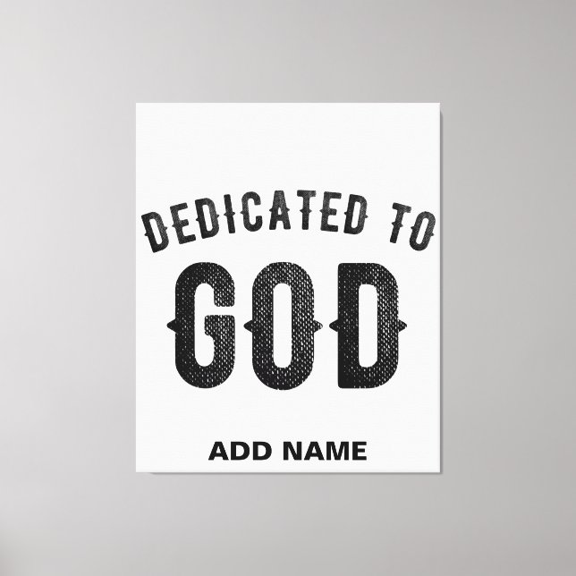 DEDICATED TO GOD COOL CUSTOMIZABLE BLACK TEXT CANVAS PRINT (Front)