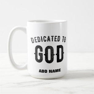 DEDICATED TO GOD COOL CUSTOMIZABLE BLACK TEXT COFFEE MUG