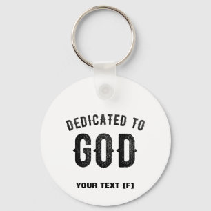 DEDICATED TO GOD COOL CUSTOMIZABLE BLACK TEXT KEYCHAIN
