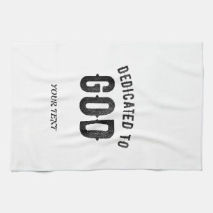 DEDICATED TO GOD COOL CUSTOMIZABLE BLACK TEXT KITCHEN TOWEL
