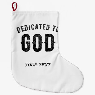 DEDICATED TO GOD COOL CUSTOMIZABLE BLACK TEXT LARGE CHRISTMAS STOCKING