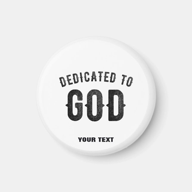 DEDICATED TO GOD COOL CUSTOMIZABLE BLACK TEXT MAGNET (Front)