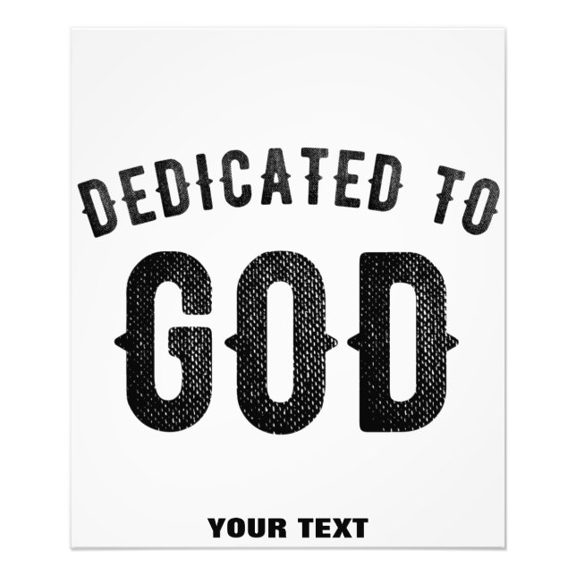 DEDICATED TO GOD COOL CUSTOMIZABLE BLACK TEXT PHOTO PRINT (Front)