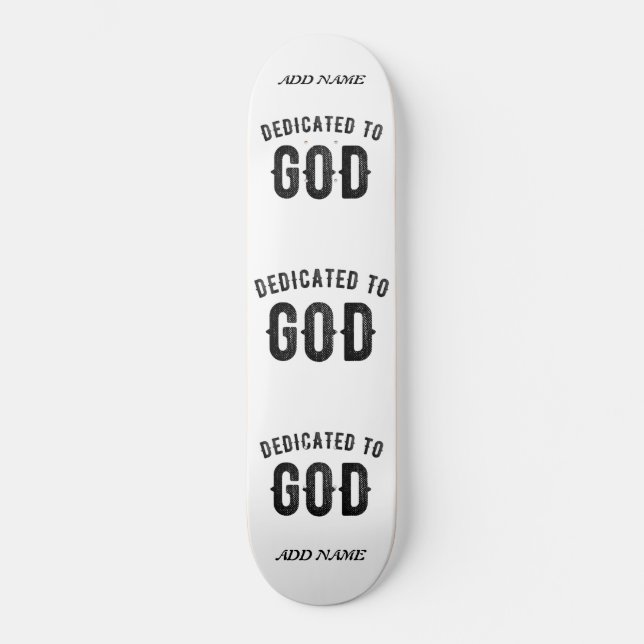 DEDICATED TO GOD COOL CUSTOMIZABLE BLACK TEXT SKATEBOARD (Front)