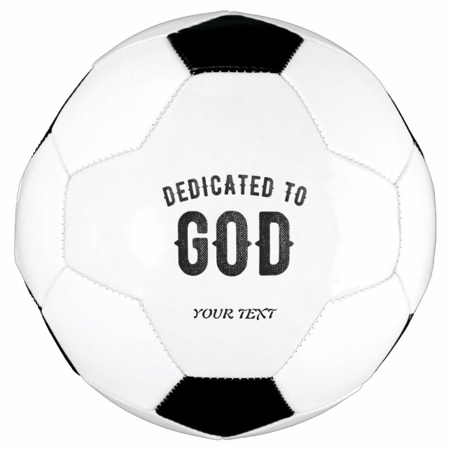 DEDICATED TO GOD COOL CUSTOMIZABLE BLACK TEXT SOCCER BALL (Front)