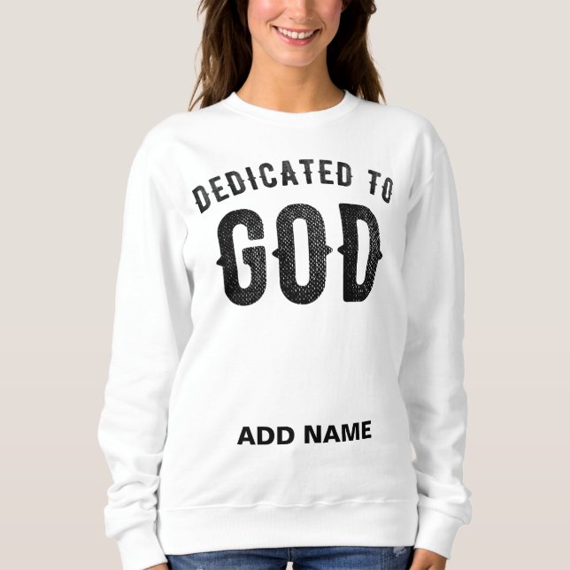 DEDICATED TO GOD COOL CUSTOMIZABLE BLACK TEXT SWEATSHIRT (Front)